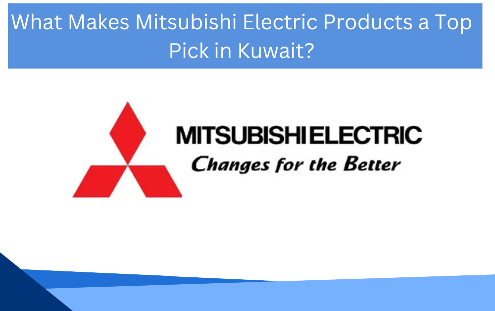 1743052192-What_Makes_Mitsubishi_Electric_Products_a_Top_Pick_in_Kuwait.png