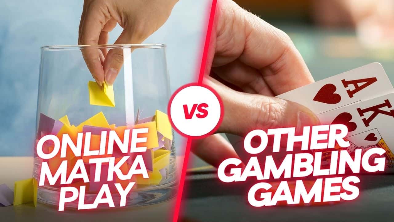 1749102443-Online_Matka_Play_vs__Other_Online_Gambling_Games.jpg