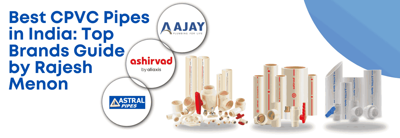 1754044209-Best-CPVC-Pipes-in-India-Top-Brands-Guide-by-Rajesh-Menon_(2).png