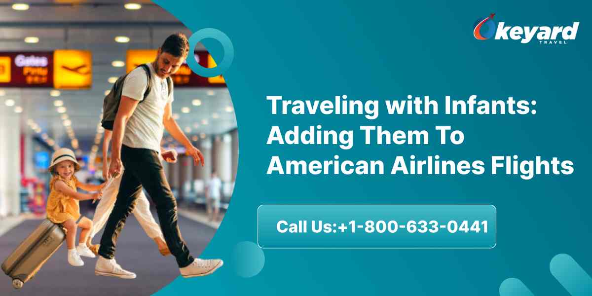 1754634130-Traveling_with_Infants_Adding_Them_To_American_Airlines_Flights_(1).jpg