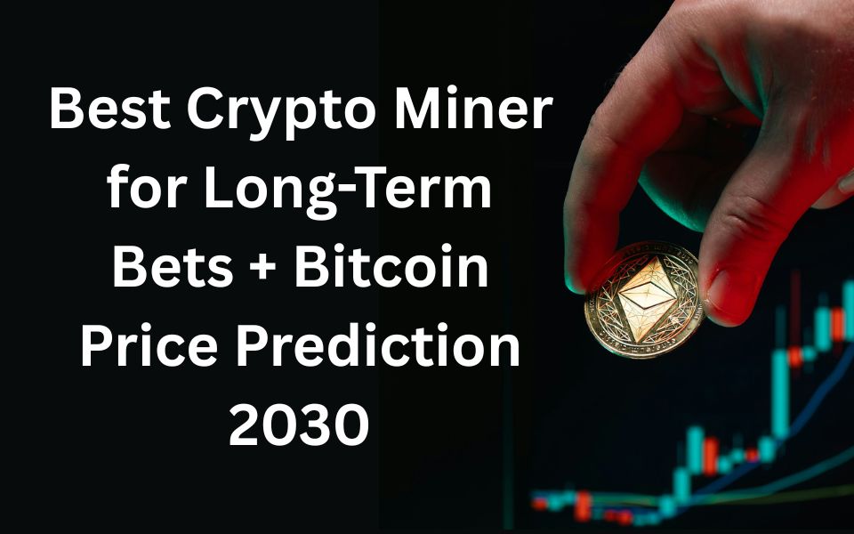 Best_Crypto_Miner_for_Long-Term_Bets_+_Bitcoin_Price_Prediction_2030.jpg