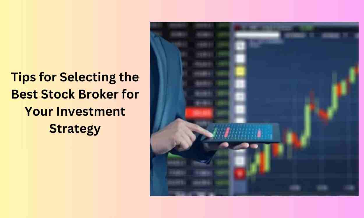 Tips_for_Selecting_the_Best_Stock_Broker_for_Your_Investment_Strategy_(1).jpg