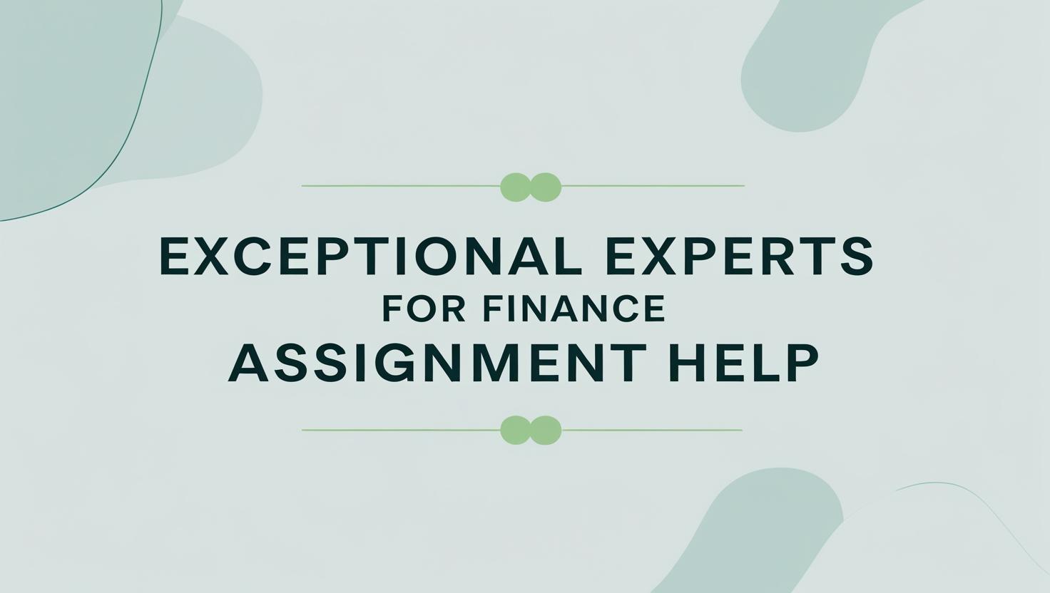 make_a_image_for_this_title__Exceptional_Experts_For_Finance_Assignment_Help__make_this_image_look_like_its_for_educational_purpose__add_title_word_to_word_and_nothing_else__make_it_simple.jpg